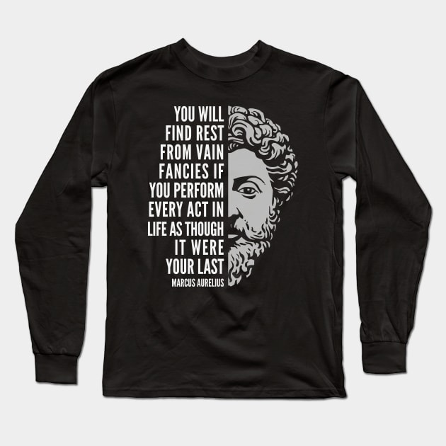 Marcus Aurelius Quote: Rest From Vain Fancies Long Sleeve T-Shirt by Elvdant